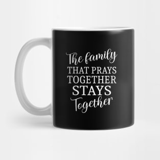 The family that prays together stays together, Family strength prayer quotes Mug